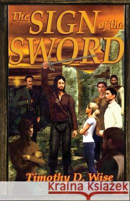 The Sign of the Sword Timothy D. Wise 9780972554992 Emporium Press - książka