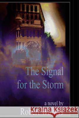 The Signal For The Storm Walters, Robert D. 9780615957425 Pencarian/Bankes Editions - książka