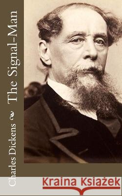 The Signal-Man Charles Dickens 9781532785610 Createspace Independent Publishing Platform - książka