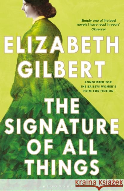 The Signature of All Things Elizabeth Gilbert   9781526626561 Bloomsbury Publishing PLC - książka