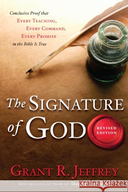 The Signature of God: Conclusive Proof That Every Teaching, Every Command, Every Promise in the Bible Is True Grant R. Jeffrey 9780307444844 Waterbrook Press - książka