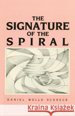 The Signature of the Spiral: Poems Daniel Wells Schreck 9780865341142 Sunstone Press - książka