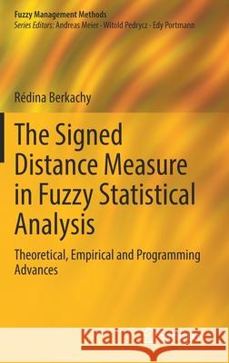 The Signed Distance Measure in Fuzzy Statistical Analysis: Theoretical, Empirical and Programming Advances R Berkachy 9783030769154 Springer - książka