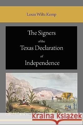 The Signers of the Texas Declaration of Independence Louis Wiltz Kemp 9781578988105 Martino Fine Books - książka