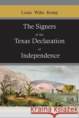 The Signers of the Texas Declaration of Independence Louis Wiltz Kemp 9781578988112 Martino Fine Books - książka