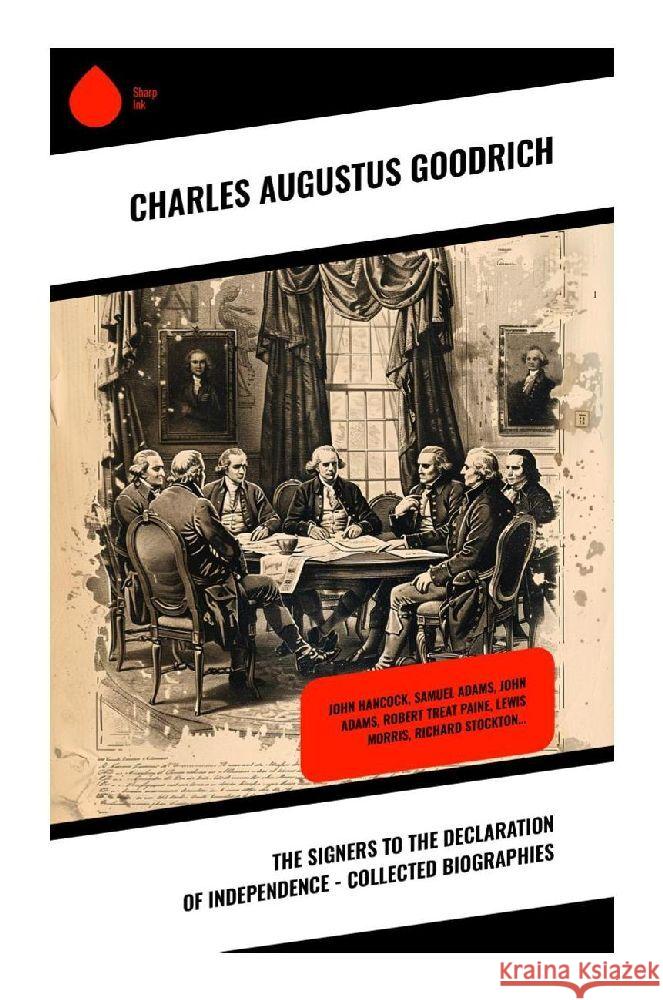 The Signers to the Declaration of Independence - Collected Biographies Goodrich, Charles Augustus 9788028370459 Sharp Ink - książka