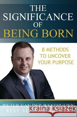 The Significance of Being Born: 8 Methods to Uncover Your Purpose Pieter Va 9780998286044 Tribute Publishing - książka