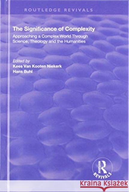 The Significance of Complexity: Approaching a Complex World Through Science, Theology and the Humanities Kees Van Kooten Niekerk Hans Buhl 9780815398240 Routledge - książka
