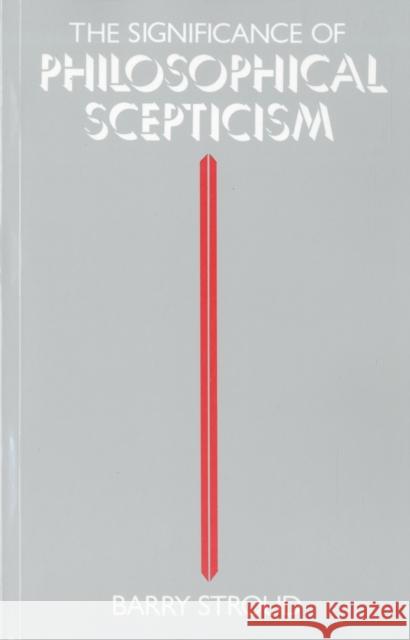 The Significance of Philosophical Scepticism Barry Stroud 9780198247616  - książka