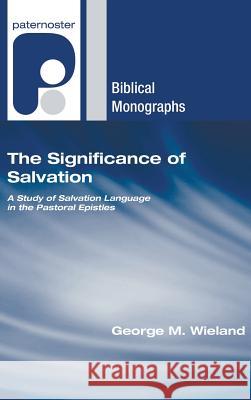 The Significance of Salvation George M. Wieland 9781498248280 Wipf & Stock Publishers - książka