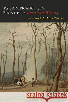 The Significance of the Frontier in American History Frederick Jackson Turner 9781614275725 Martino Fine Books - książka