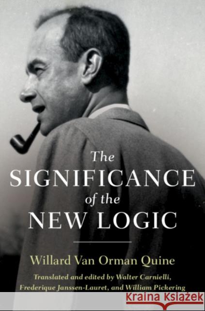 The Significance of the New Logic W. V. Quine Walter Carnielli Frederique Janssen-Lauret 9781107179028 Cambridge University Press - książka