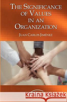 The Significance of Values in an Organization MR Juan Carlos Jimenez 9789801237792 Published by Cograf Comunicaciones - książka