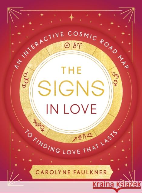 The Signs in Love: An Interactive Cosmic Road Map to Finding Love That Lasts Carolyne Faulkner 9780349432816 Little, Brown Book Group - książka