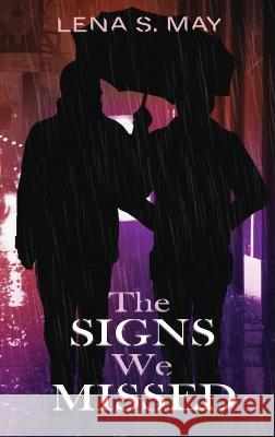 The Signs We Missed Lena S May   9781953971456 Cinnabar Moth Publishing LLC - książka