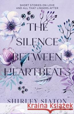 The Silence Between Heartbeats Shirley Siaton 9786214901272 Inky Sword Book Publishing - książka