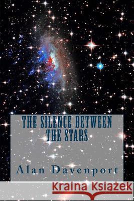 The Silence Between the Stars Alan Davenport 9781519156037 Createspace - książka