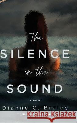 The Silence in the Sound Dianne C Braley   9781646637744 Koehler Books - książka