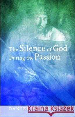 The Silence of God during the Passion Bourguet, Daniel 9781498281737 Cascade Books - książka