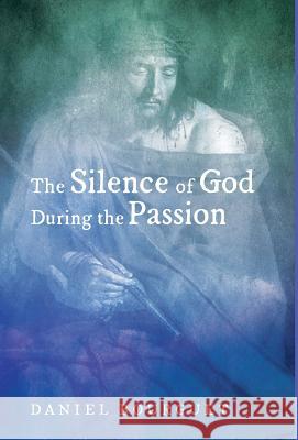 The Silence of God during the Passion Bourguet, Daniel 9781498281751 Cascade Books - książka