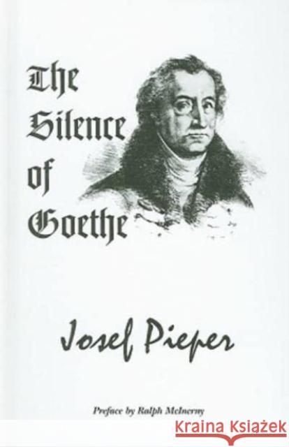 The Silence of Goethe Josef Pieper 9781587317651 St. Augustine's Press - książka