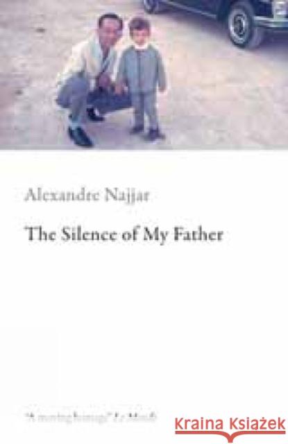 The Silence of My Father Alexandre Najjar, Laurie Wilson 9781846590658 Saqi Books - książka