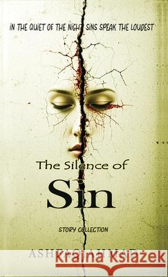 The Silence of Sin Ashfaq Ahmad 9788199536968 Gradias Publishing House - książka