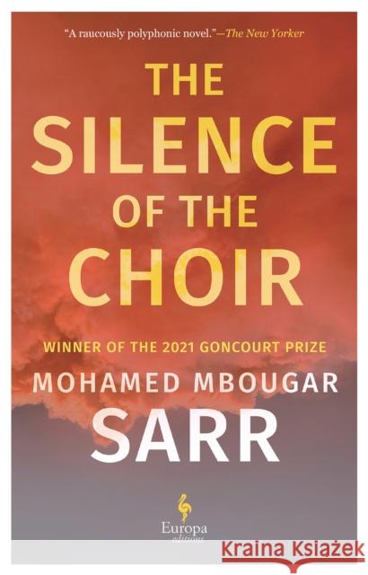 The Silence of the Choir: by Goncourt Prize winning author Mohamed Mbougar Sarr 9781787705067 Europa Editions (UK) Ltd - książka