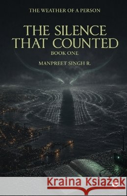 The Silence That Counted: The Weather of a Person Manpreet Singh R 9798906961020 Notion Press - książka