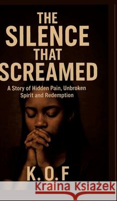 The Silence that Screamed O.F, K 9783384699664 tredition - książka