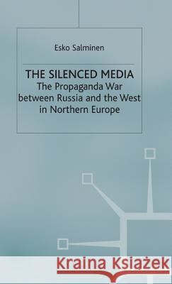 The Silenced Media: The Propaganda War Between Russia and the West in Northern Europe Campling, Jo 9780333724514 PALGRAVE MACMILLAN - książka
