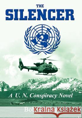 The Silencer: A U.N. Conspiracy Novel Bob Zerfing 9781410792280 Authorhouse - książka