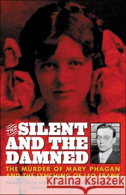 The Silent and the Damned: The Murder of Mary Phagan and the Lynching of Leo Frank Robert Seitz Frey Nancy Thompson-Frey John Seigenthaler 9780815411888 Cooper Square Publishers - książka