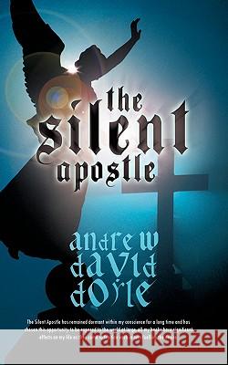 The Silent Apostle Andrew David Doyle 9781462024452 iUniverse.com - książka
