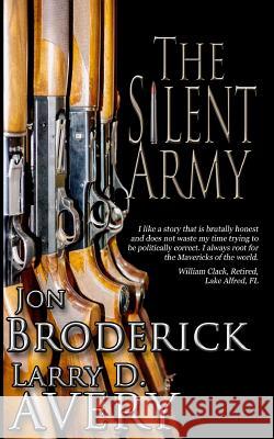 The Silent Army Jon Broderick Larry D. Avery 9781548005856 Createspace Independent Publishing Platform - książka