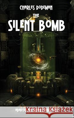 The Silent Bomb Charles Dodeman Brian Stableford 9781612273198 Hollywood Comics - książka