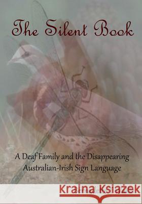 The Silent Book: A Deaf Family and the Disappearing Australian-Irish Sign Language Bernadette T. Wallis 9780646954943 Missionary Sisters of Service - książka