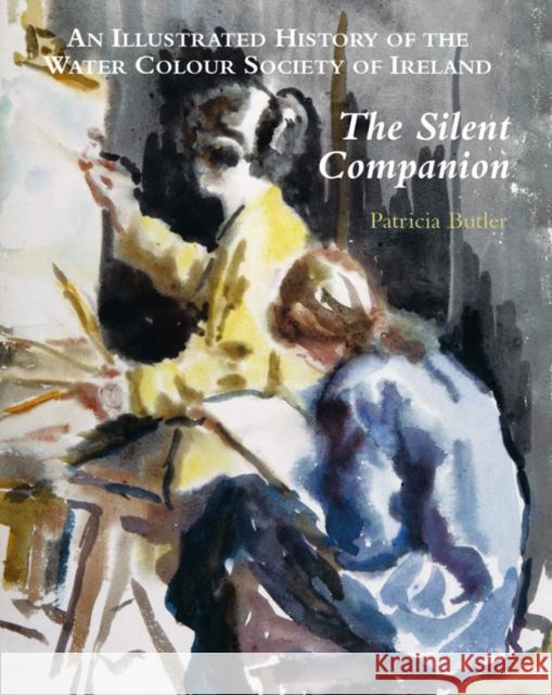 The Silent Companion: An Illustrated History of the Water Colour Society of Ireland Butler, Patricia 9781851496440 Antique Collectors' Club Ltd. - książka