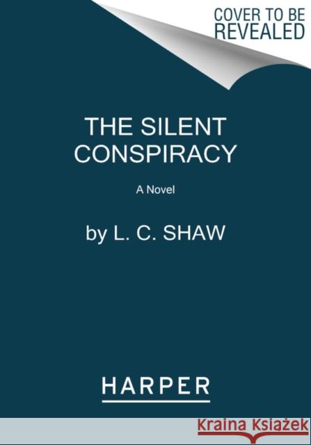 The Silent Conspiracy L. C. Shaw 9780062950949 Harper Paperbacks - książka