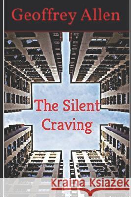 The Silent Craving Geoffrey Allen 9781980256960 Independently Published - książka