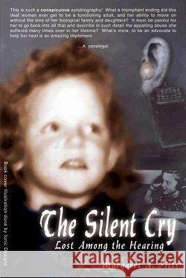 The Silent Cry: Lost Among the Hearing Pitts, Margaret A. 9781410781024 Authorhouse - książka