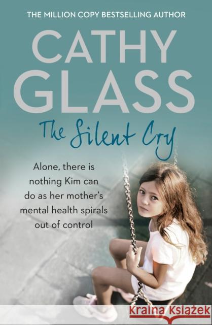 The Silent Cry: There is Little Kim Can Do as Her Mother's Mental Health Spirals out of Control Cathy Glass 9780008153717 Harper Collins Paperbacks - książka