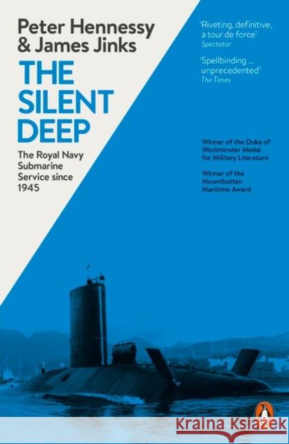 The Silent Deep: The Royal Navy Submarine Service Since 1945 Peter Hennessy 9780241959480 Penguin Books Ltd - książka