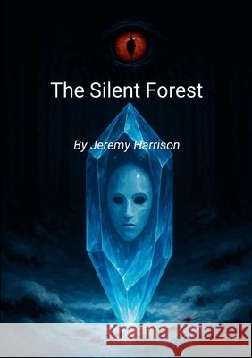 The Silent Forest Jeremy Harrison 9781300152095 Lulu.com - książka