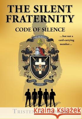 The Silent Fraternity: Code of Silence Tristen A. Taylor 9781662451751 Page Publishing, Inc. - książka