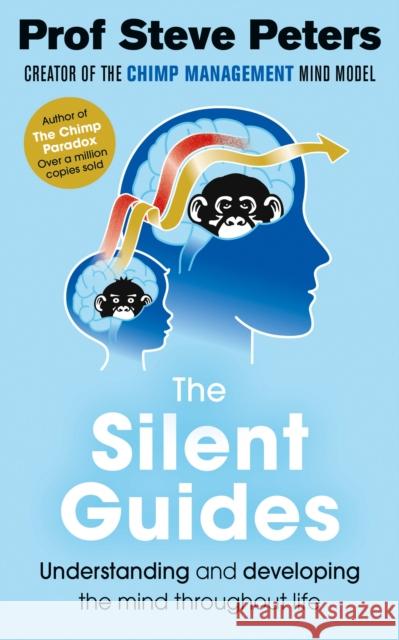 The Silent Guides: How to understand and develop children's emotions, thinking and behaviours Prof Steve Peters 9781788700016 Bonnier Books Ltd - książka