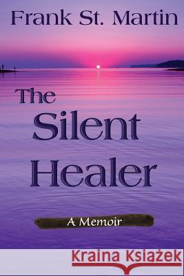 The Silent Healer Frank S 9780985936747 Transformation Media Books - książka