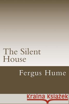 The Silent House Fergus Hume 9781718612846 Createspace Independent Publishing Platform - książka