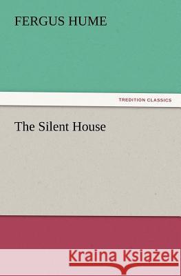 The Silent House Fergus Hume 9783847229179 Tredition Classics - książka