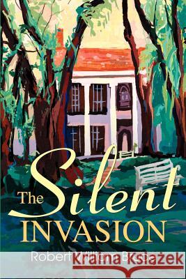The Silent Invasion Robert William Bruce 9780595262663 Writers Club Press - książka